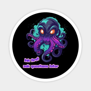 Octopus - Ink first, ask questions later Magnet